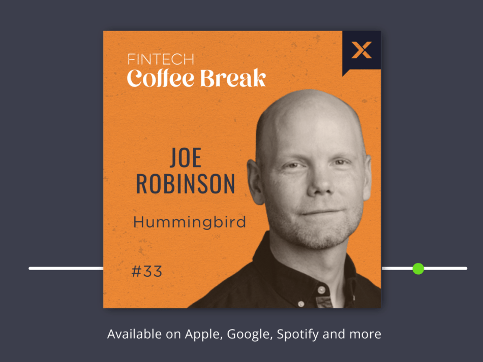The Fintech Coffee Break – Joe Robinson, Hummingbird – Fintech Nexus News